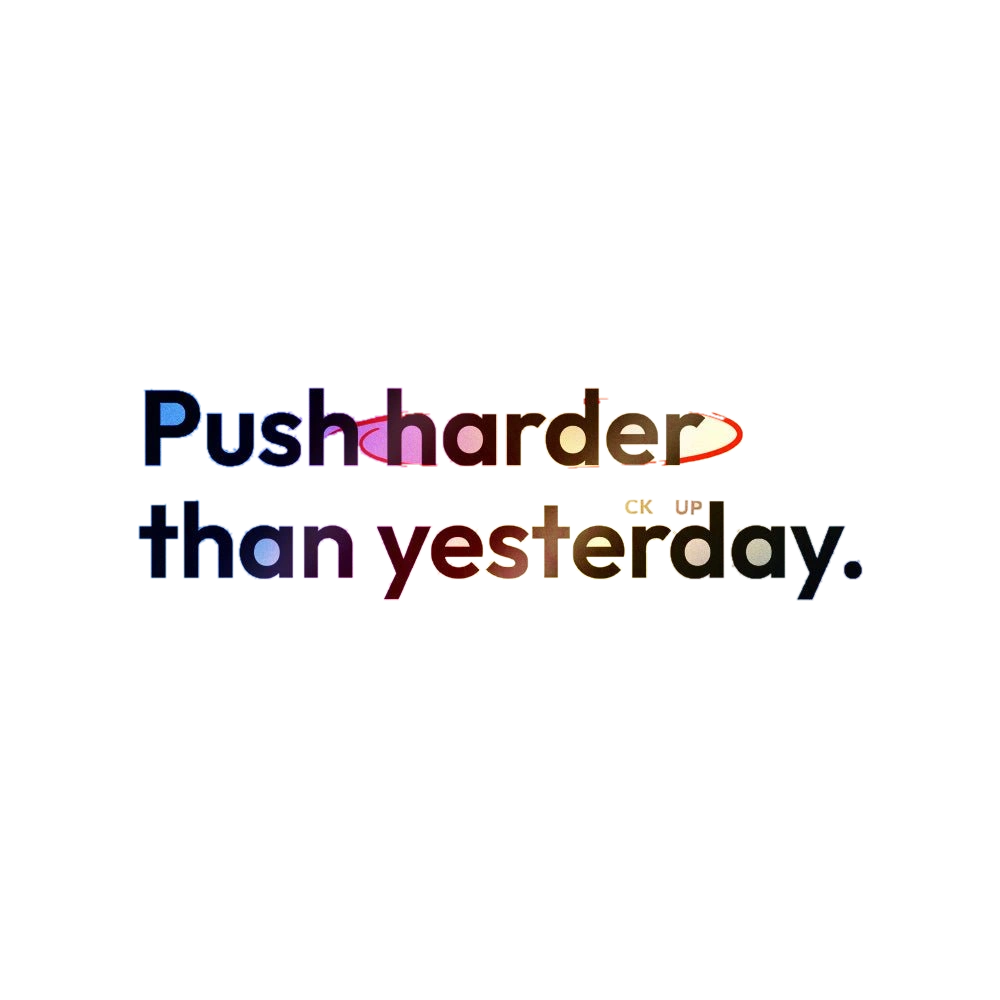 Push Harder Than Yesterday Holographic Stickers